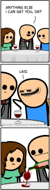 A waiter asks what a patron wants. The patron says "laid". The waiter than adds more alcohol to the drink of the woman sitting at the patron's table (presumably his date)