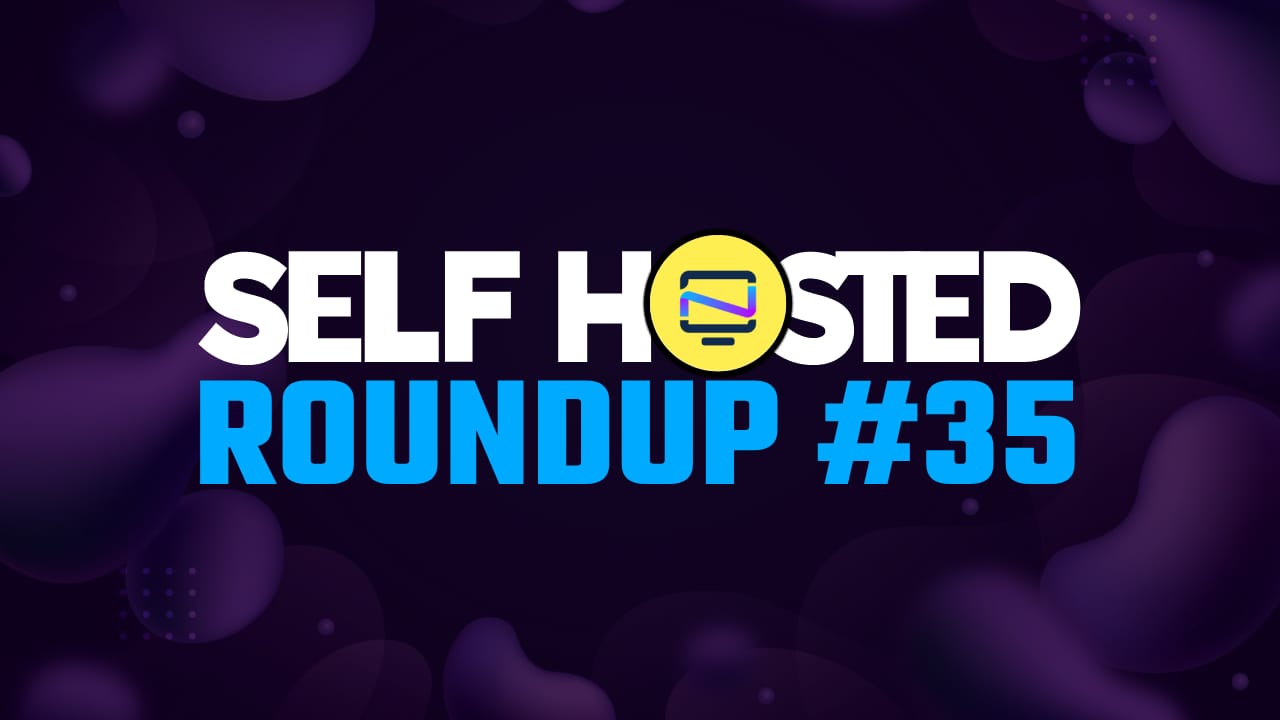 Self Hosted Roundup #35 - New Self Hosted Apps for January 2025